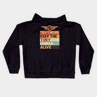 Today's Mission Keep The Tiny Human Alive Kids Hoodie